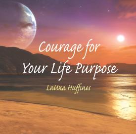 Courage for Your Life Purpose